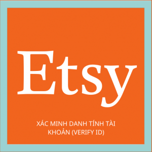 ETSY – XÁC MINH DANH TÍNH TÀI KHOẢN (VERIFY ID)