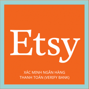 ETSY – XÁC MINH NGÂN HÀNG THANH TOÁN (VERIFY BANK)